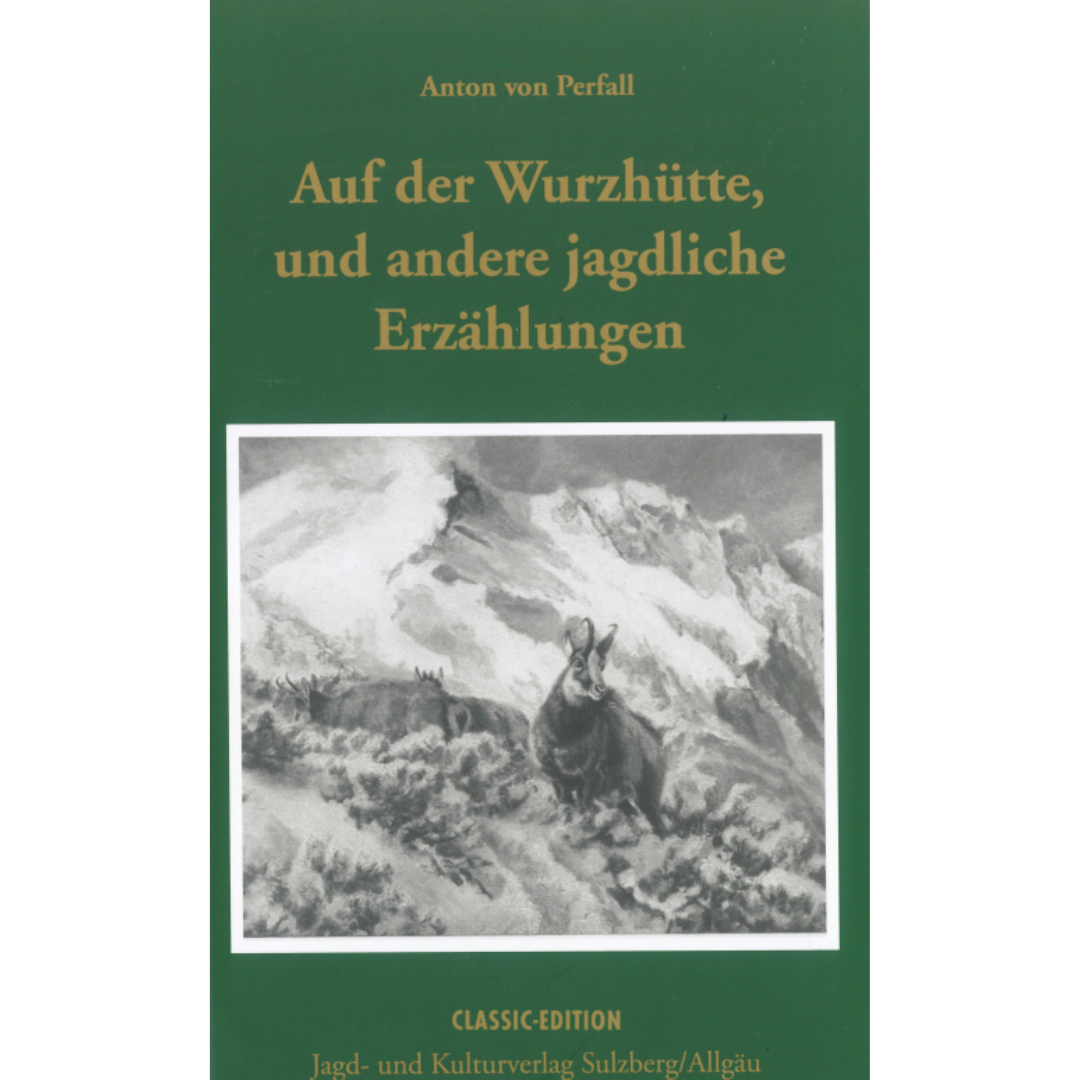 Auf der Wurzhütte und andere jagdliche Erzählungen