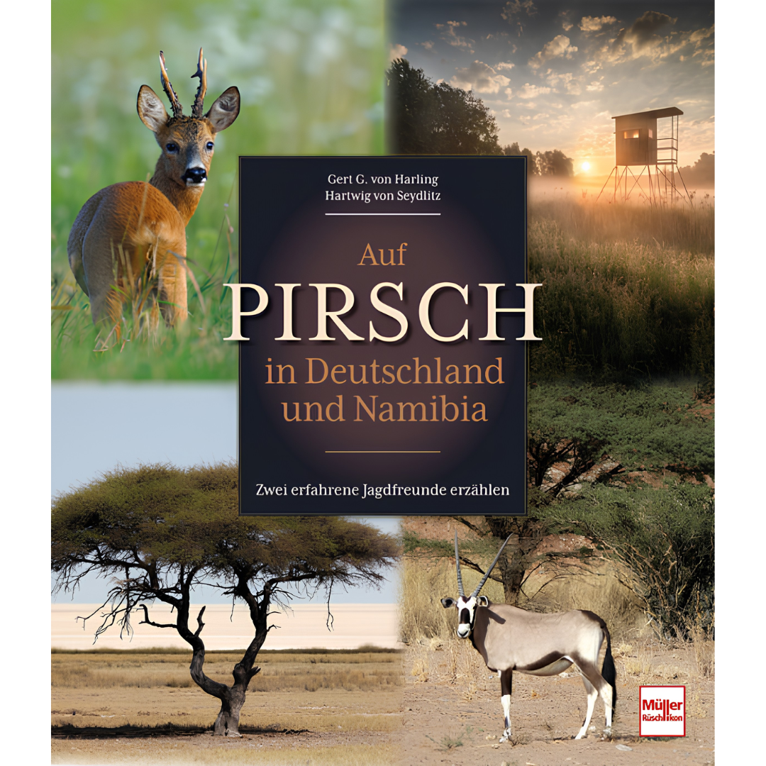Auf Pirsch in Deutschland und Namibia - Zwei erfahrene Jagdfreunde erzählen