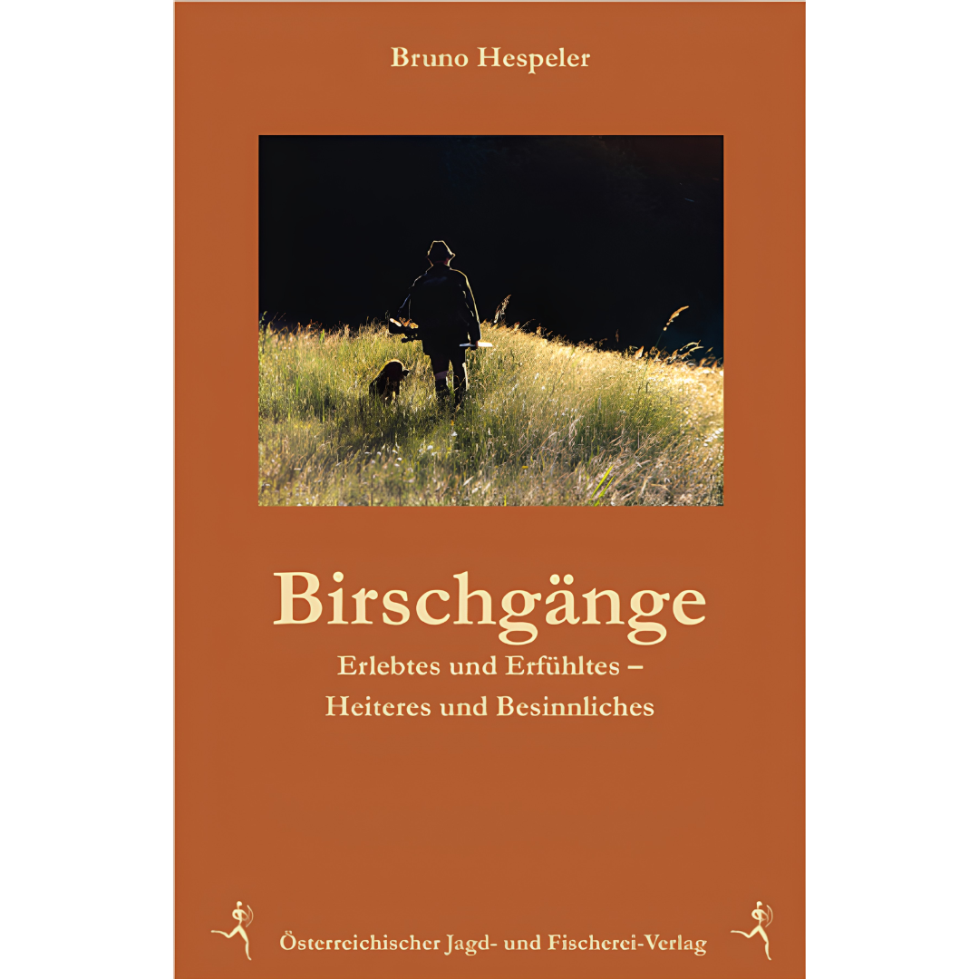 Birschgänge - Erlebtes und Erfühltes - Heiteres und Nachdenkliches von Bruno Hespeler