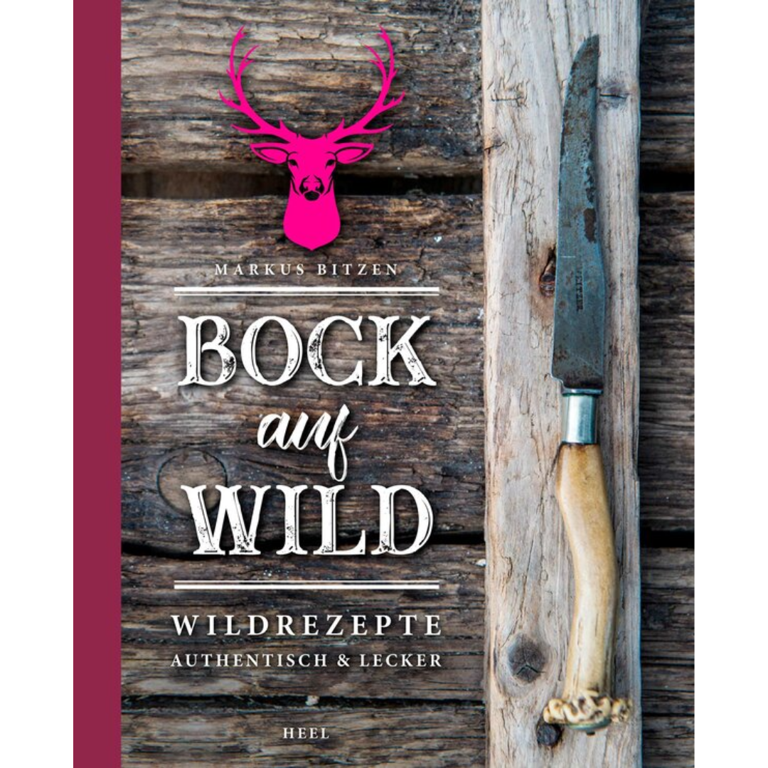 Bock auf Wild - Wildrezepte - authentisch und lecker