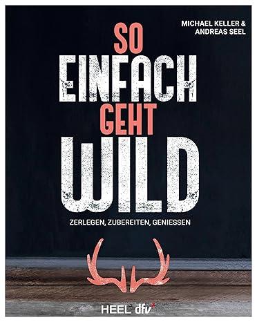 So einfach geht Wild Kochbuch