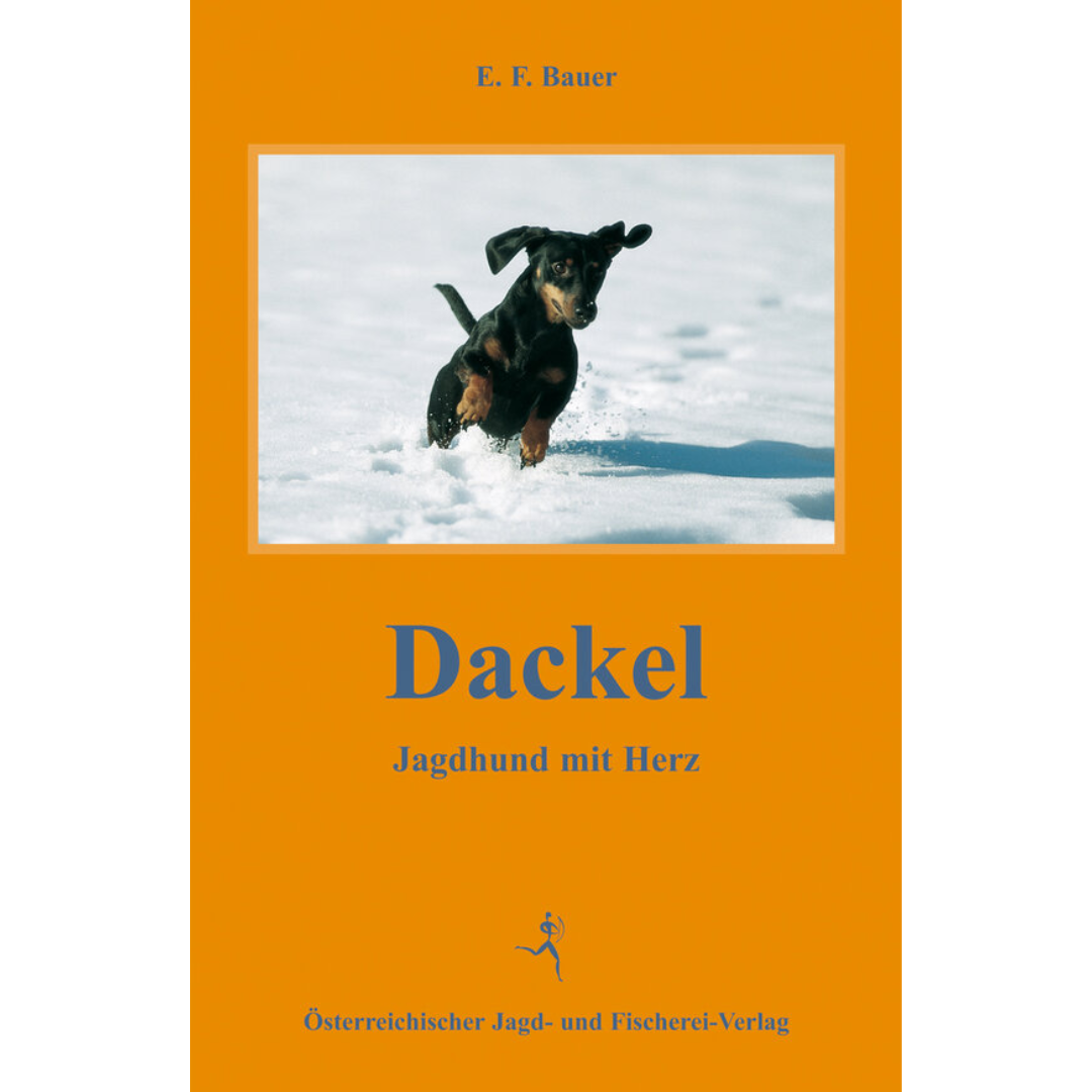 Dackel - Jagdhund mit Herz von E. F. Bauer
