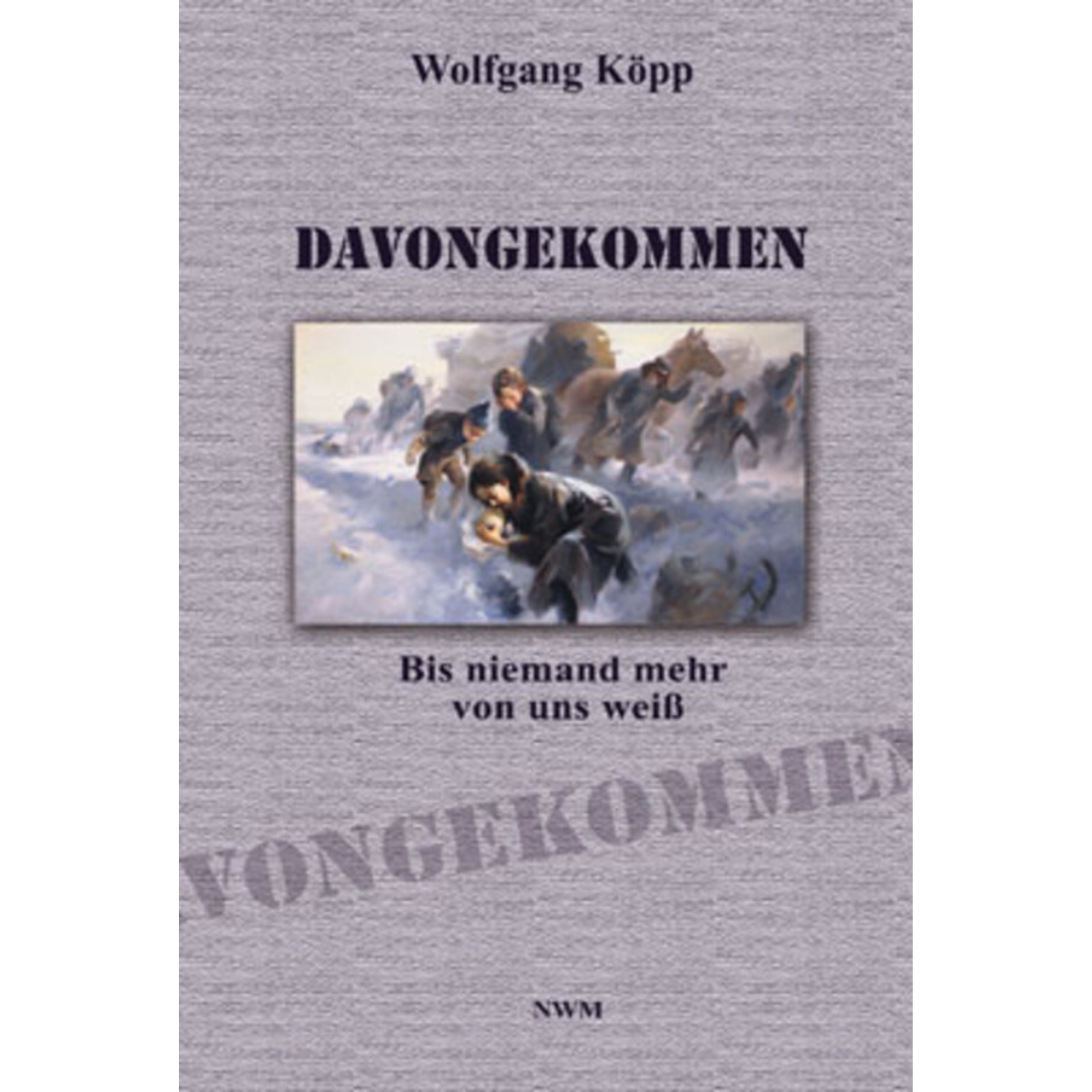 Davongekommen - Bis niemand mehr von uns weiß von Köpp Wolfgang