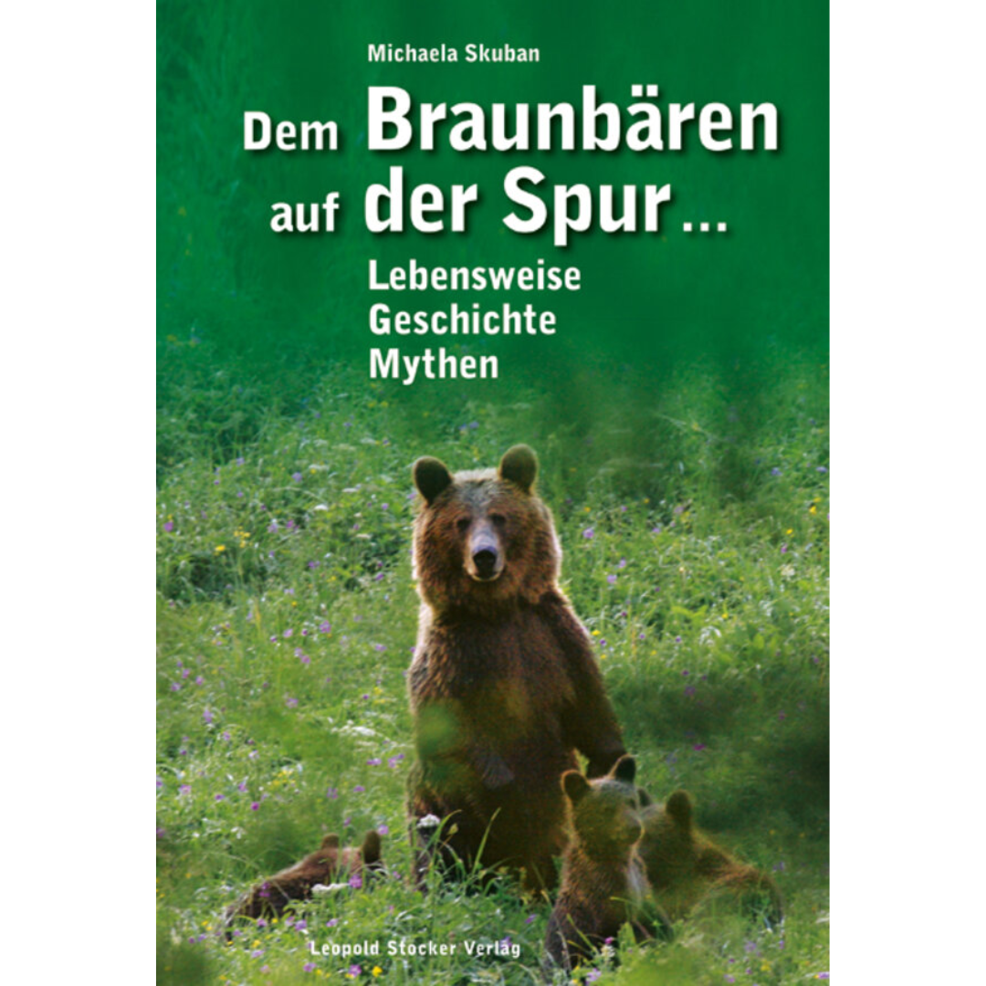 Dem Braunbären auf der Spur – Lebensweise, Geschichte, Mythen von Michaela Skuban