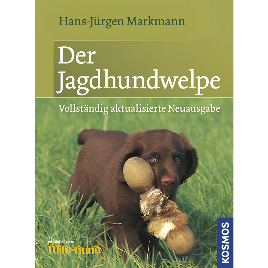 Der Jagdhundwelpe - Früherziehung, Anlagenförderung und jagdliche Prägung