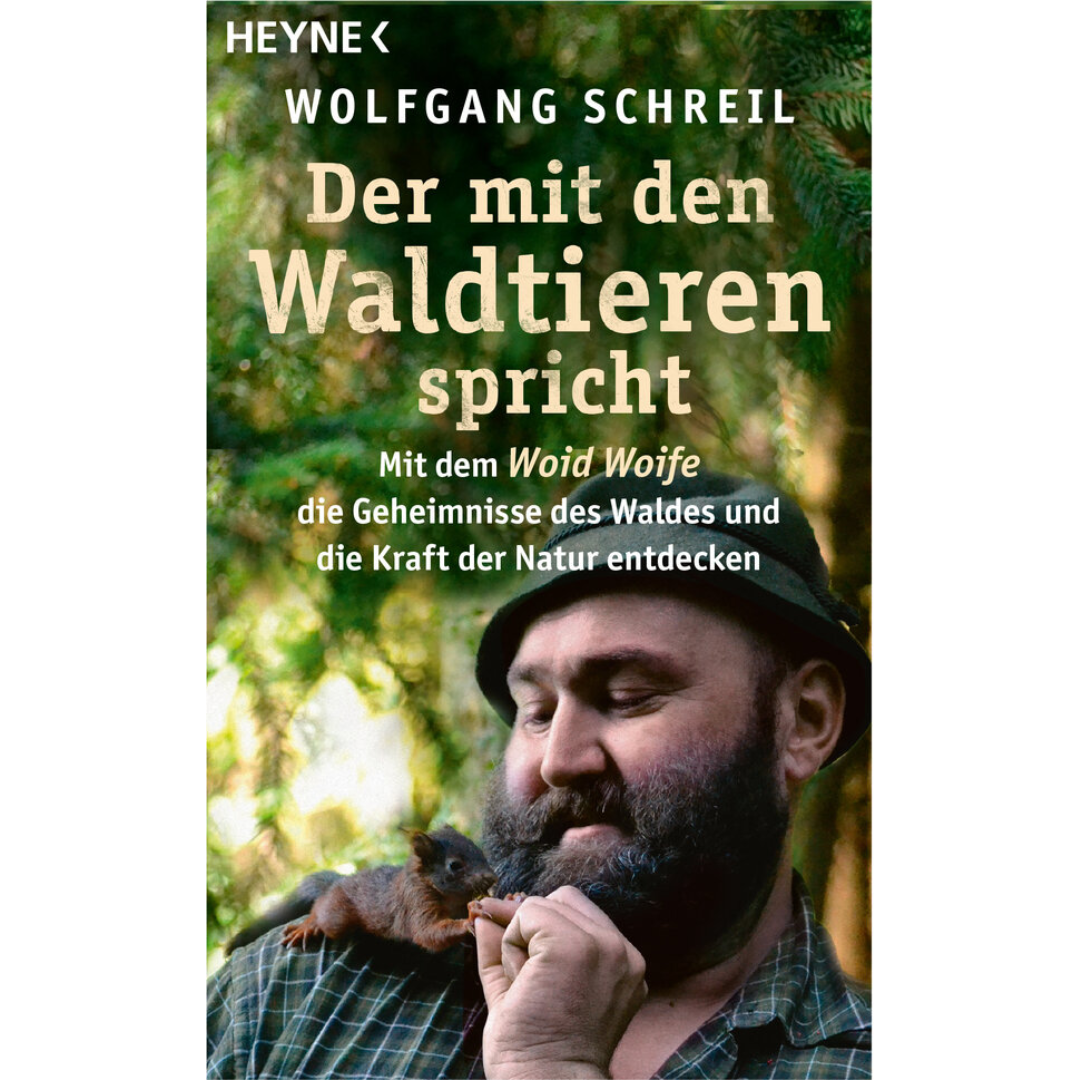 Der mit den Waldtieren spricht – Mit dem Woid Woife die Geheimnisse des Waldes und die Kraft der Natur entdecken