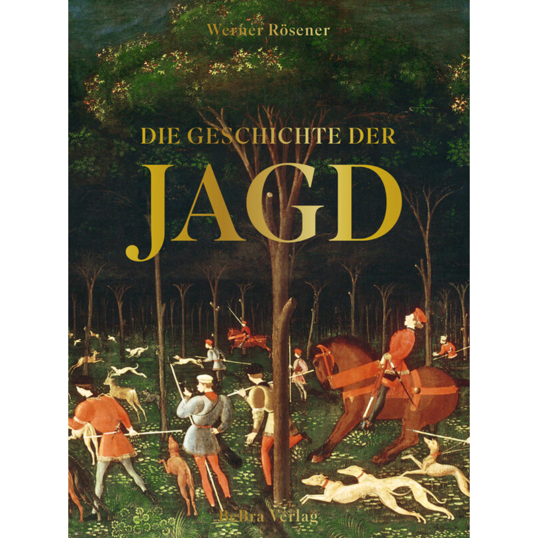 Die Geschichte der Jagd- Kultur, Gesellschaft und Jagdwesen im Wandel der Zeit von Werner Rösener