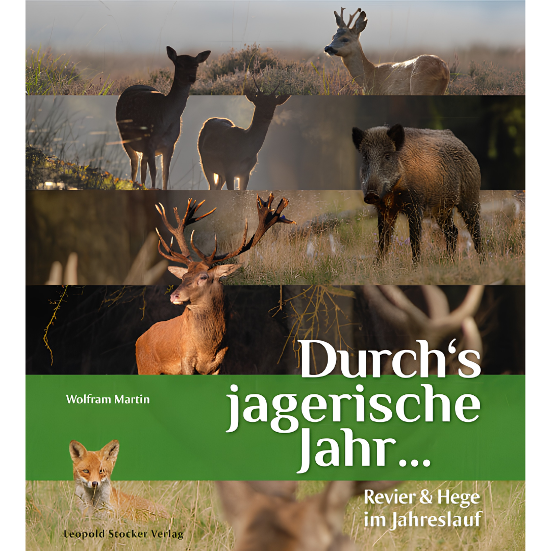 Durch‘s jagerische Jahr … Revier & Hege im Jahreslauf von Wolfram Martin