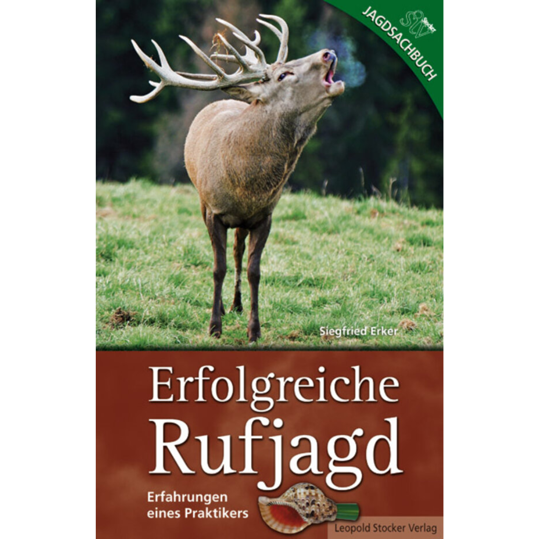Erfolgreiche Rufjagd - Erfahrungen eines Praktikers von Siegfried Erker