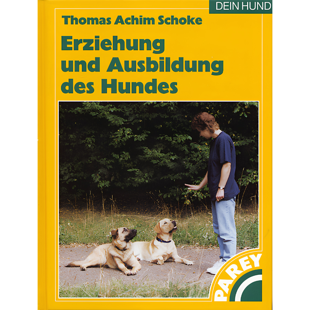 Erziehung und Ausbildung des Hundes von Thomas A. Schoke