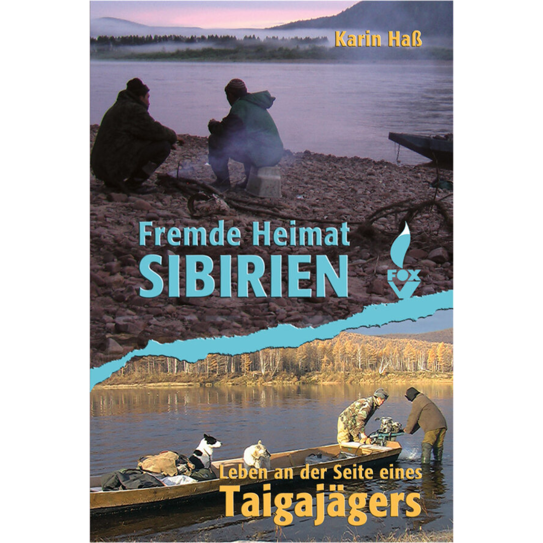 Fremde Heimat Sibirien - Leben an der Seite eines Taigajägers