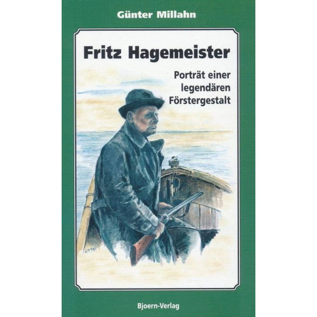 Fritz Hagemeister – Porträt einer legendären Förstergestalt