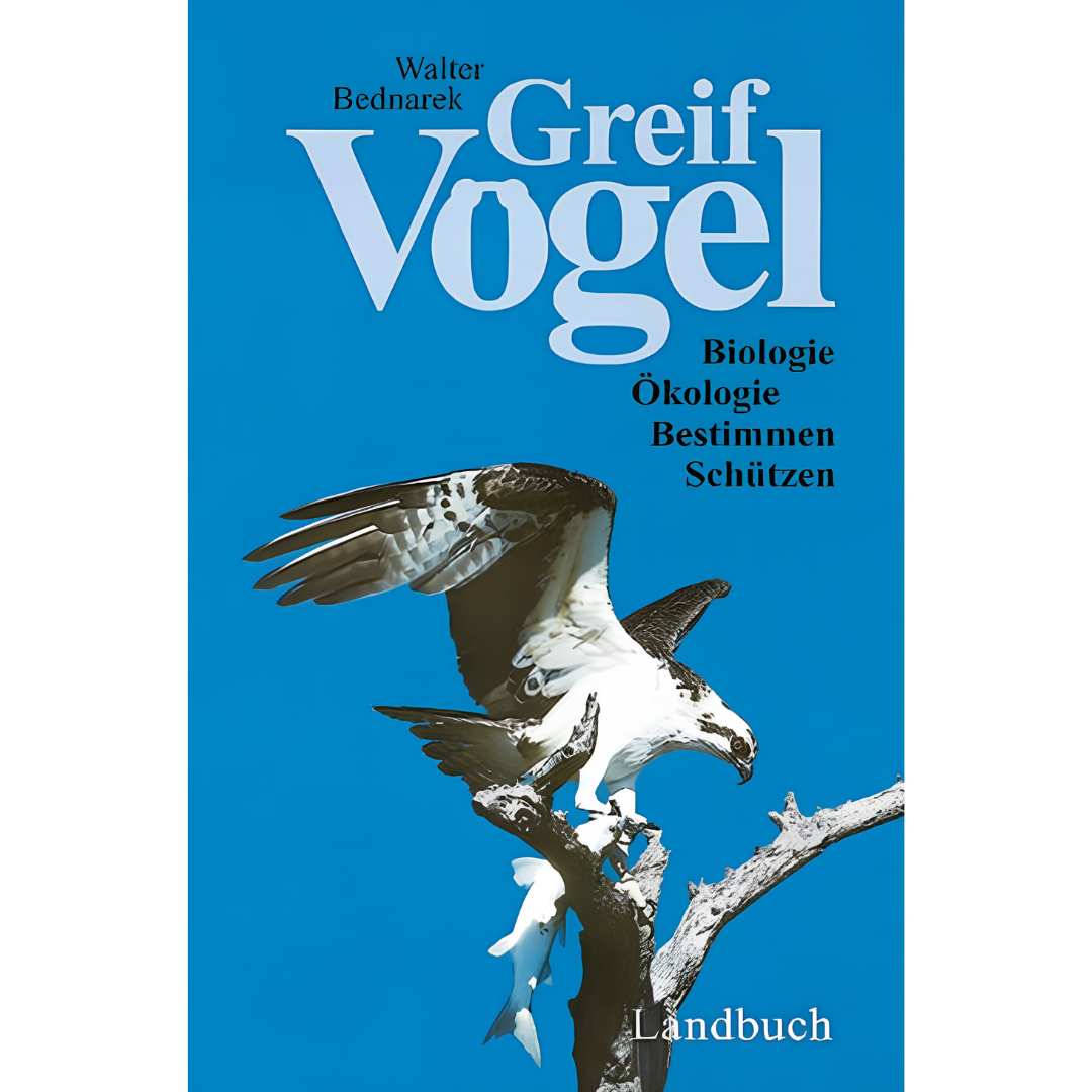 Greifvögel – Biologie, Ökologie, Bestimmen, Schützen von Walter Bednarek