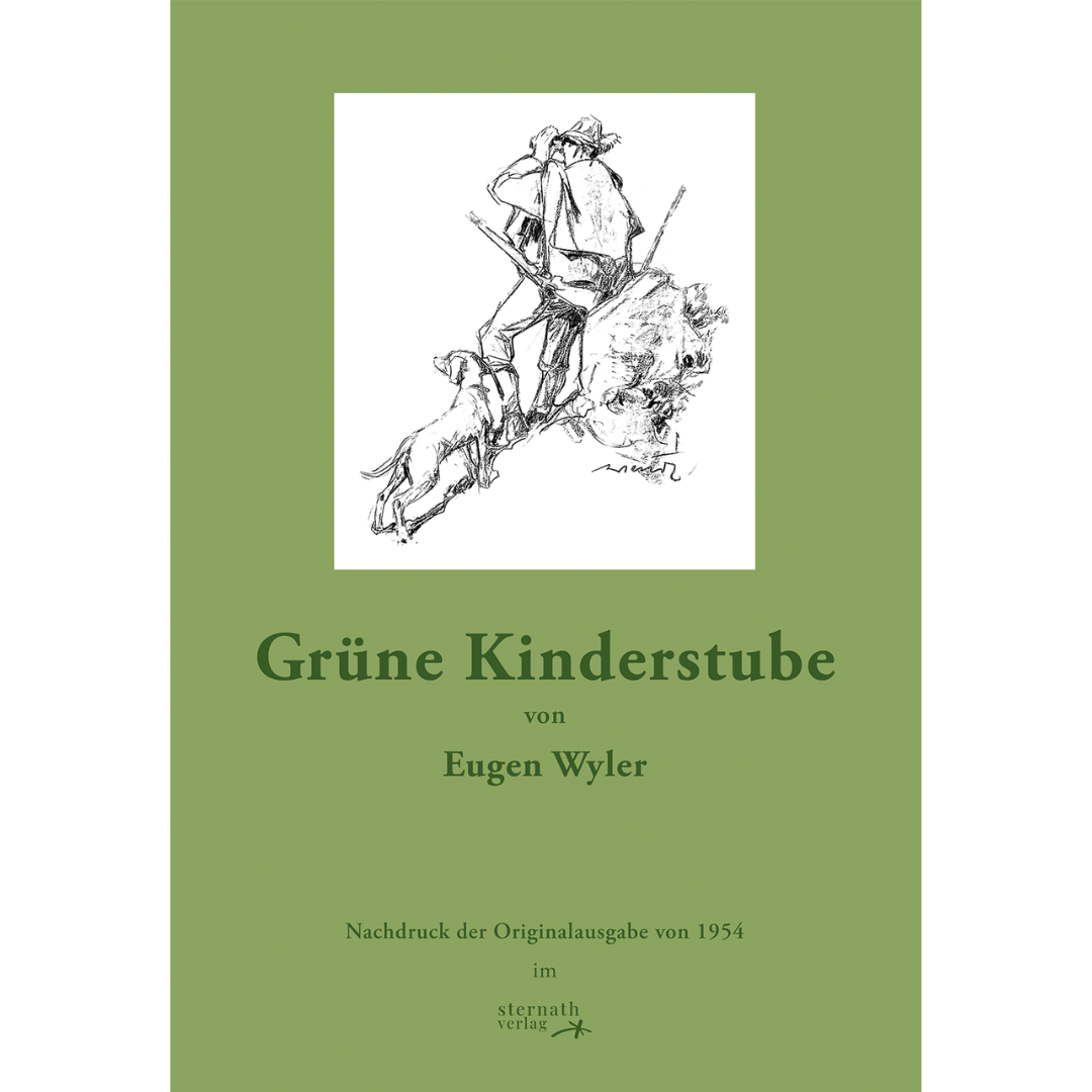 Grüne Kinderstube - Ein Beitrag zur moralischen Jägerbildung von Eugen Wyler