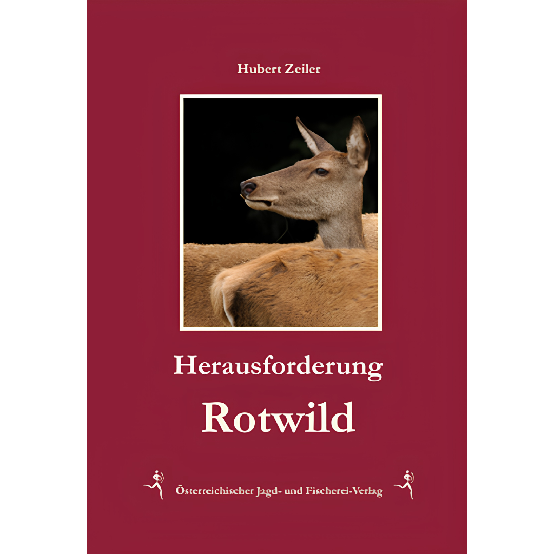 Herausforderung Rotwild von Hubert Zeiler