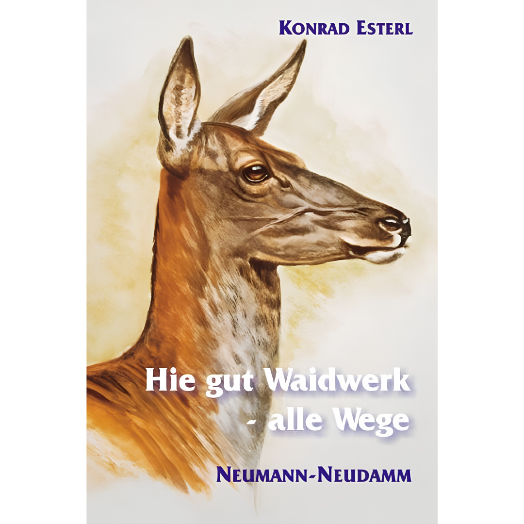 Hie gut Waidwerk – alle Wege von Konrad Esterl
