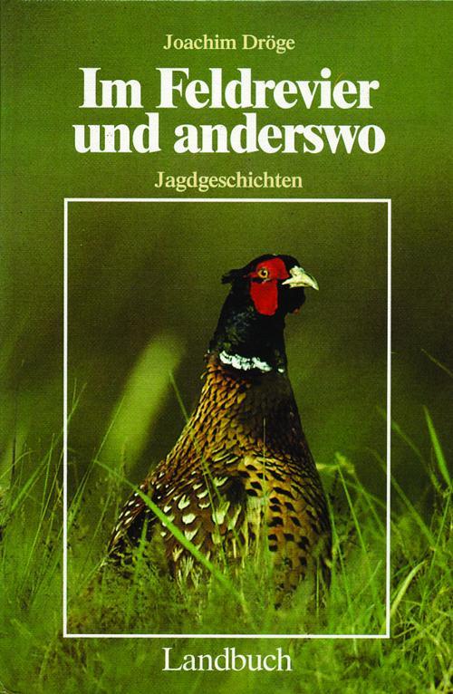 Im Feldrevier und anderswo Jagdabenteuer