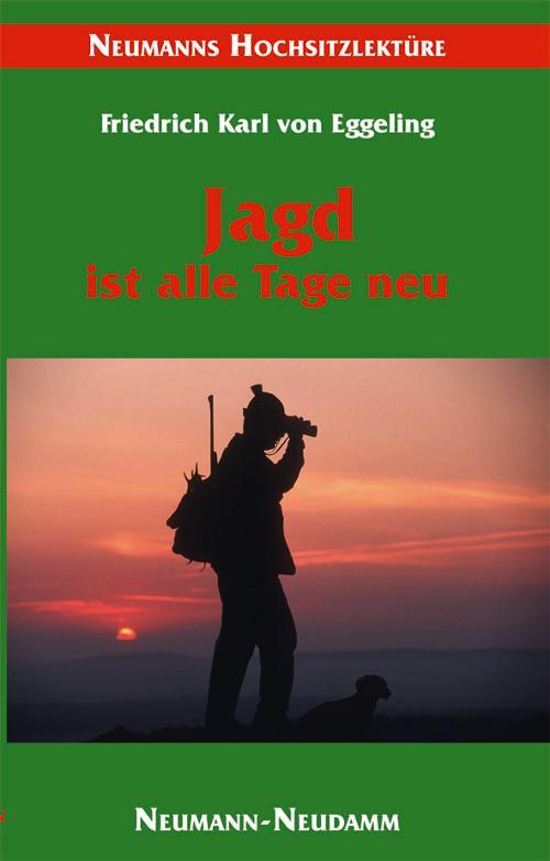 Jagd ist alle Tage neu Jagdgeschichten