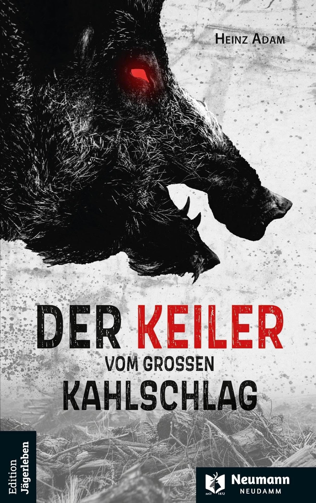 Jagdkrimi Keiler vom grossen Kahlschlag