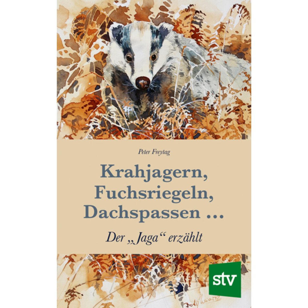 Krahjagern, Fuchsriegeln, Dachspassen … Der „Jaga“ erzählt von Peter Freytag