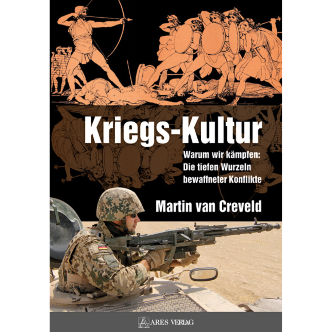 Kriegs-Kultur – Warum wir kämpfen: Die tiefen Wurzeln bewaffneter Konflikte