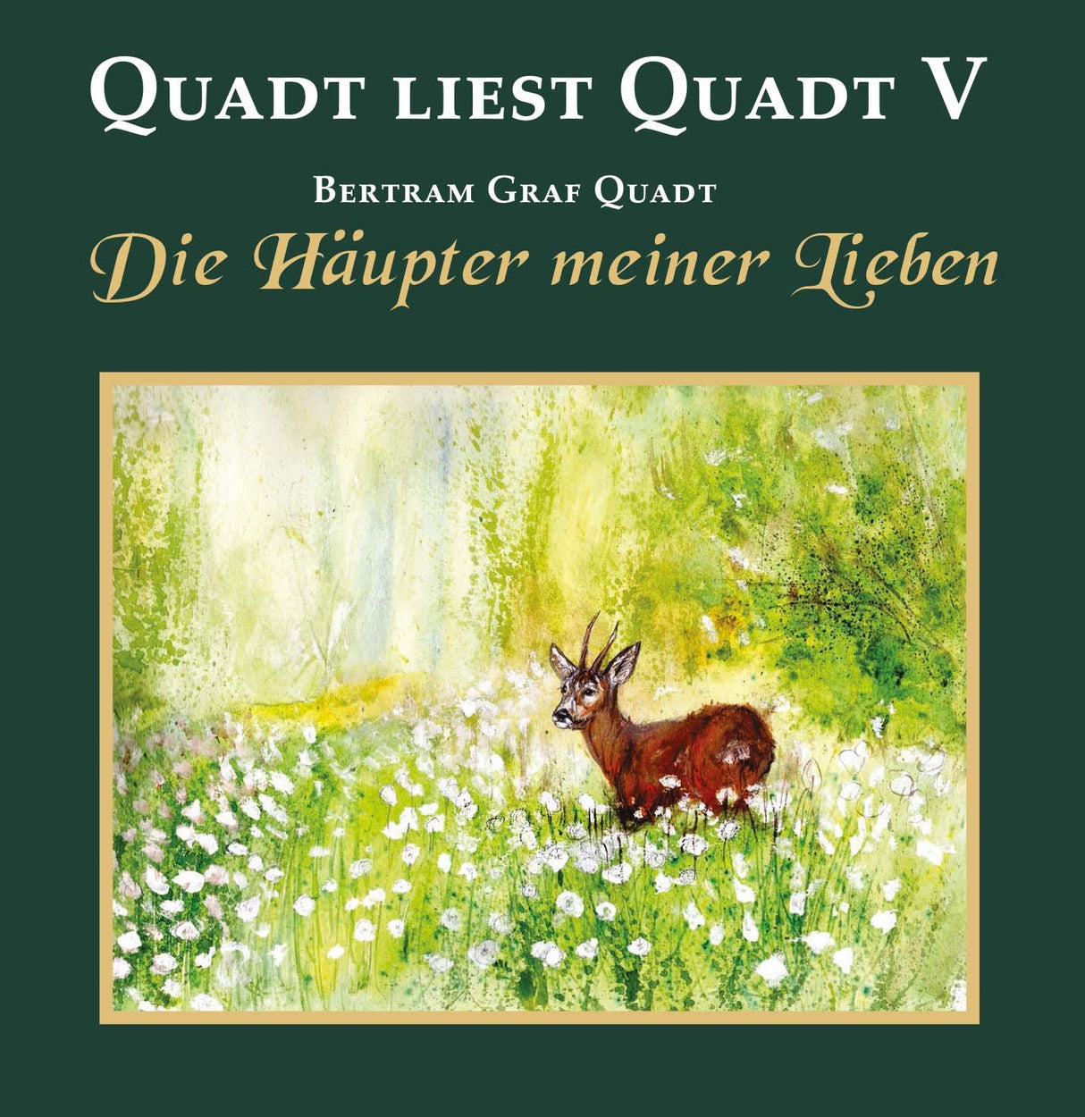 Quadt liest Quadt V Die Häupter