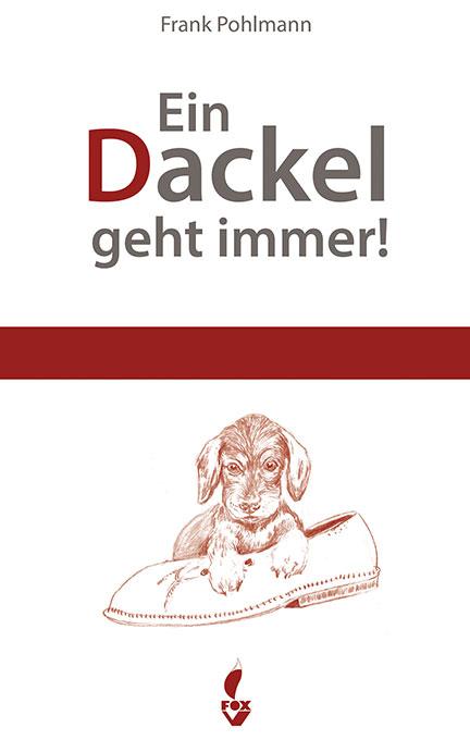 Ein Dackel geht immer - Pohlmann