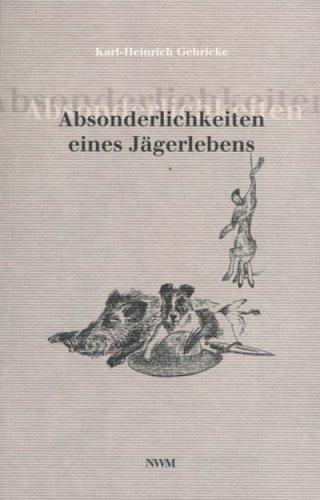 Absonderlichkeiten eines Jaegerlebens