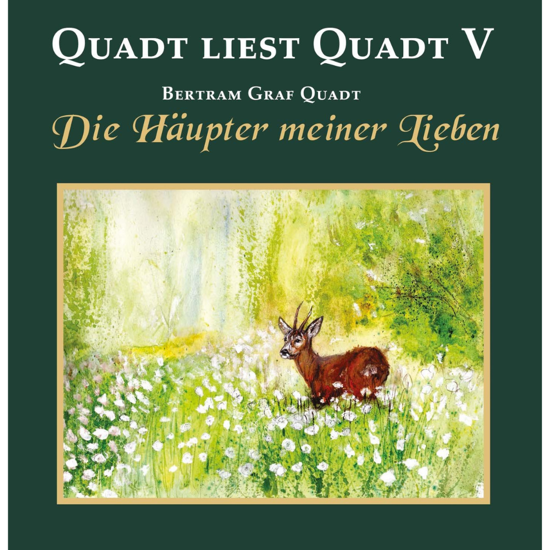 Quadt liest Quadt V - Die Häupter meiner Lieben