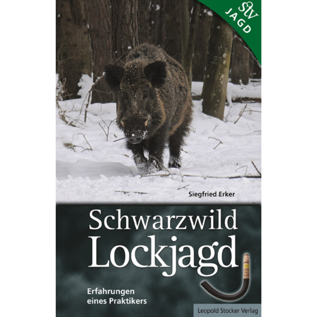 Schwarzwild Lockjagd - Erfahrungen eines Praktikers von Siegfried Erker