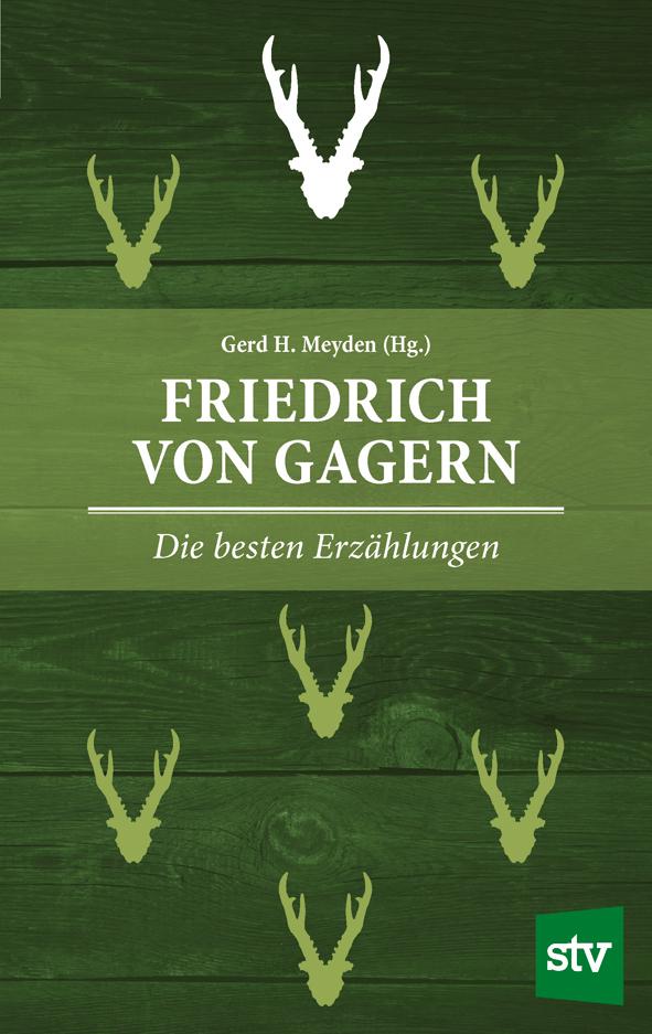 Friedrich von Gagern - Jagd Erzaehlungen