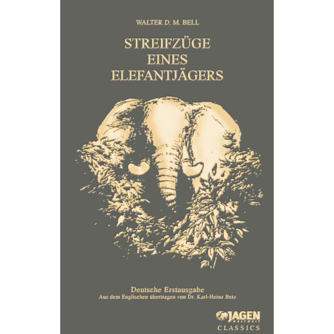 Streifzüge eines Elefantenjägers JAGEN WELTWEIT Classics Band 9