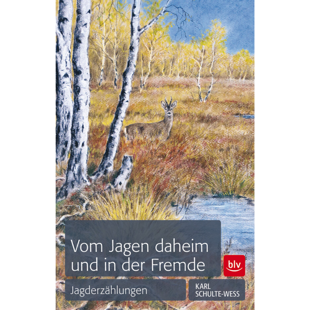 Vom Jagen daheim und in der Fremde - Jagderzählungen von Karl Schulte Wess
