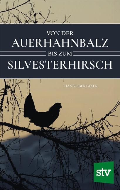 Von der Auerhahnbalz bis zum Silvesterhi