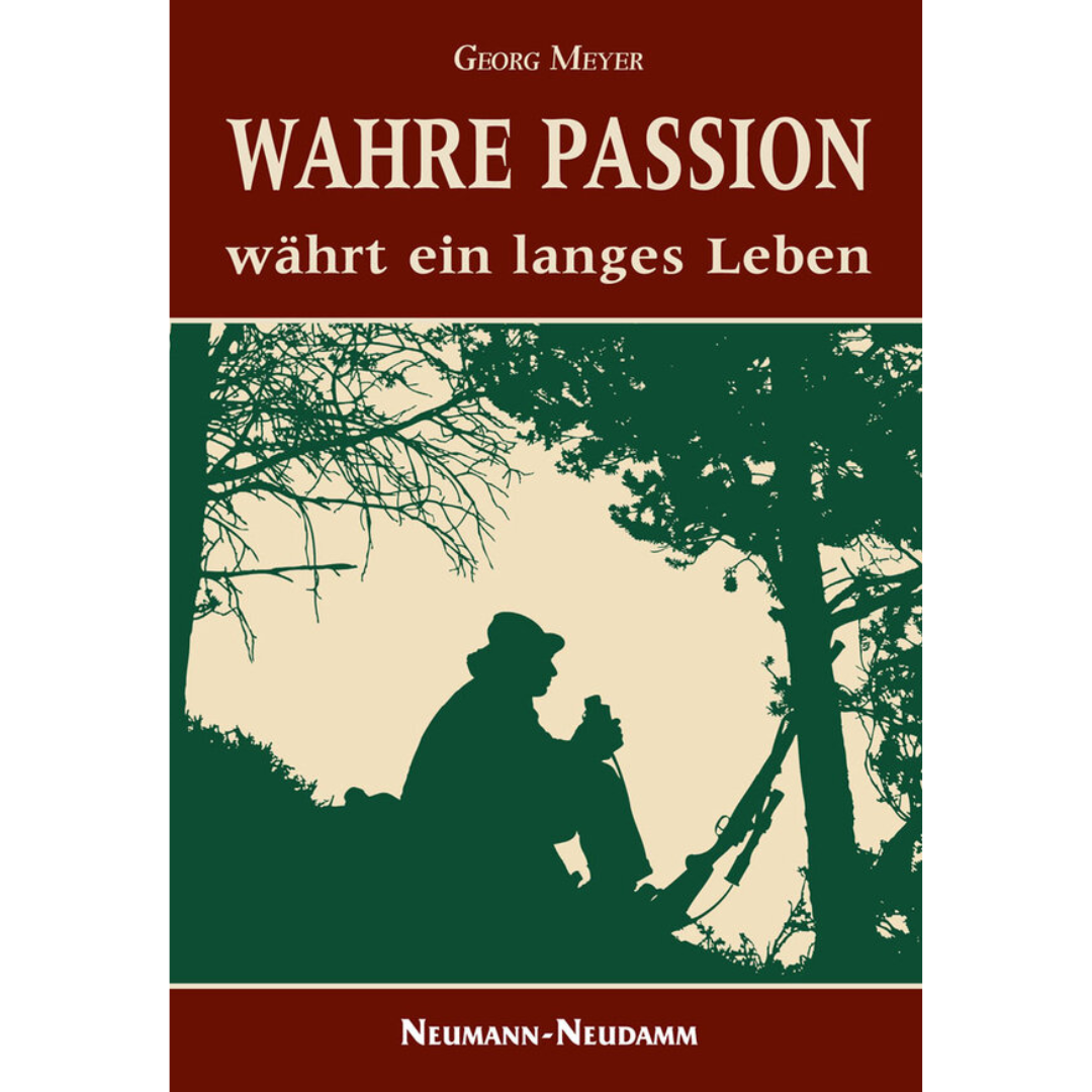 Wahre Passion währt ein langes Leben von Georg Meyer