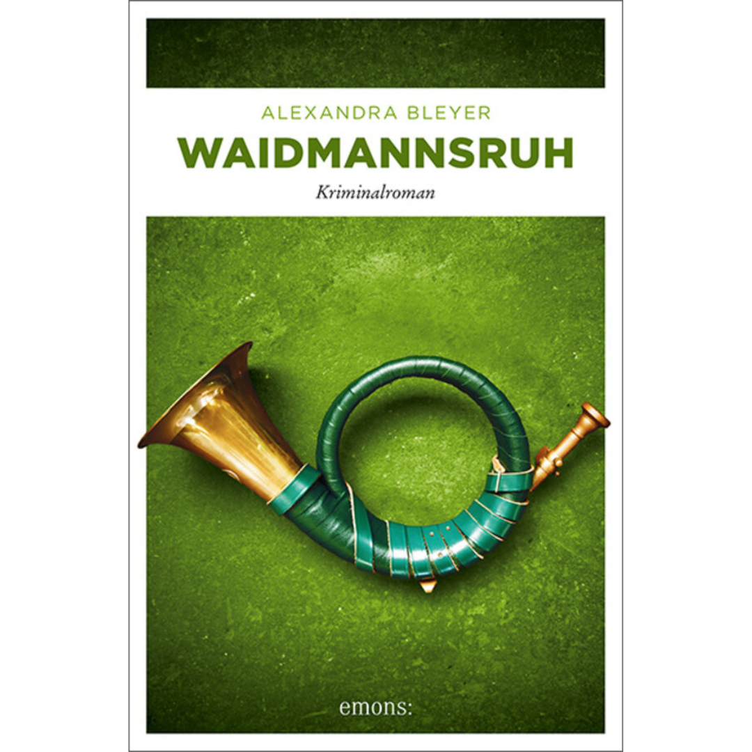 Waidmannsruh - Kriminalroman von Alexandra Bleyer