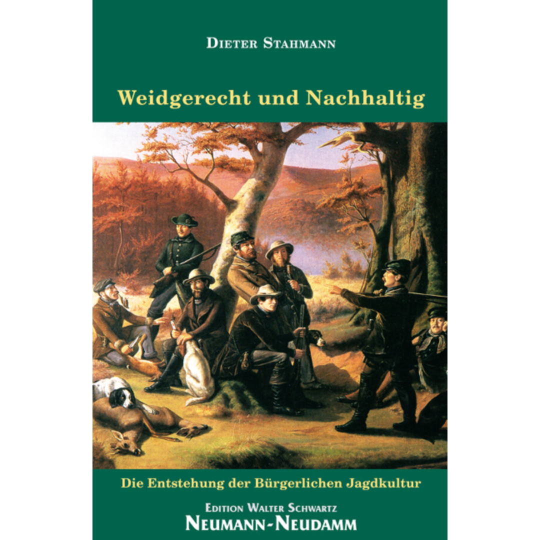 Weidgerecht und Nachhaltig – Die Entstehung der Bürgerlichen Jagdkultur