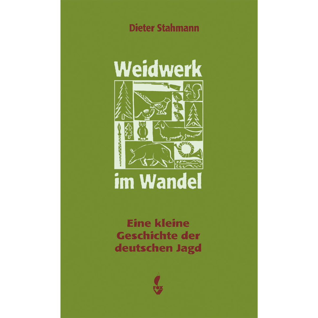 Weidwerk im Wandel - Eine kleine Geschichte der deutschen Jagd