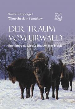 Der Traum vom Urwald, Bialowieser Heide