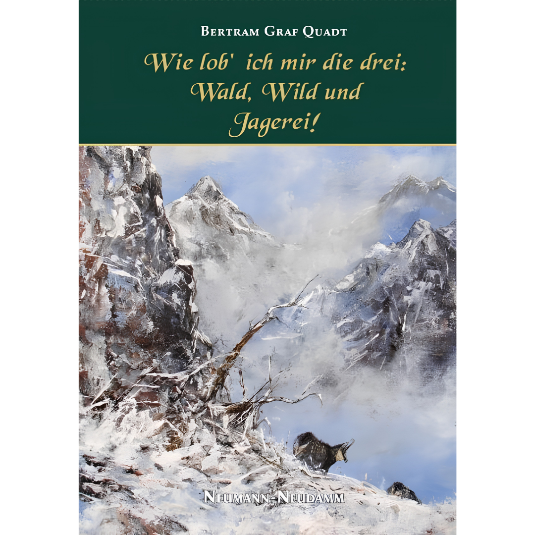 Wie lob’ ich mir die Drei: Wald, Wild und Jagerei!