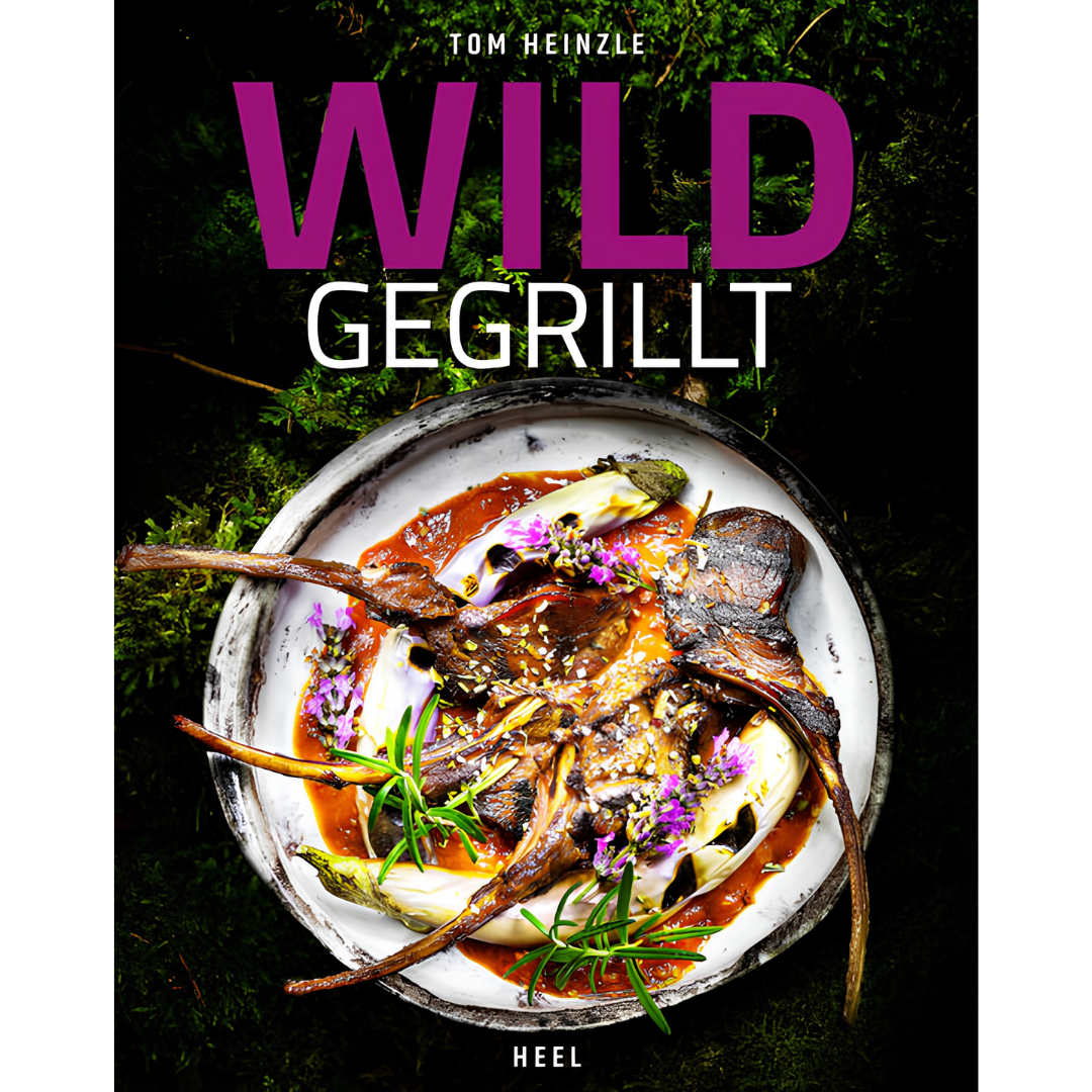 Wild gegrillt - Preisgekröntes Barbecue-Buch mit erstklassigen Grill-Rezepten