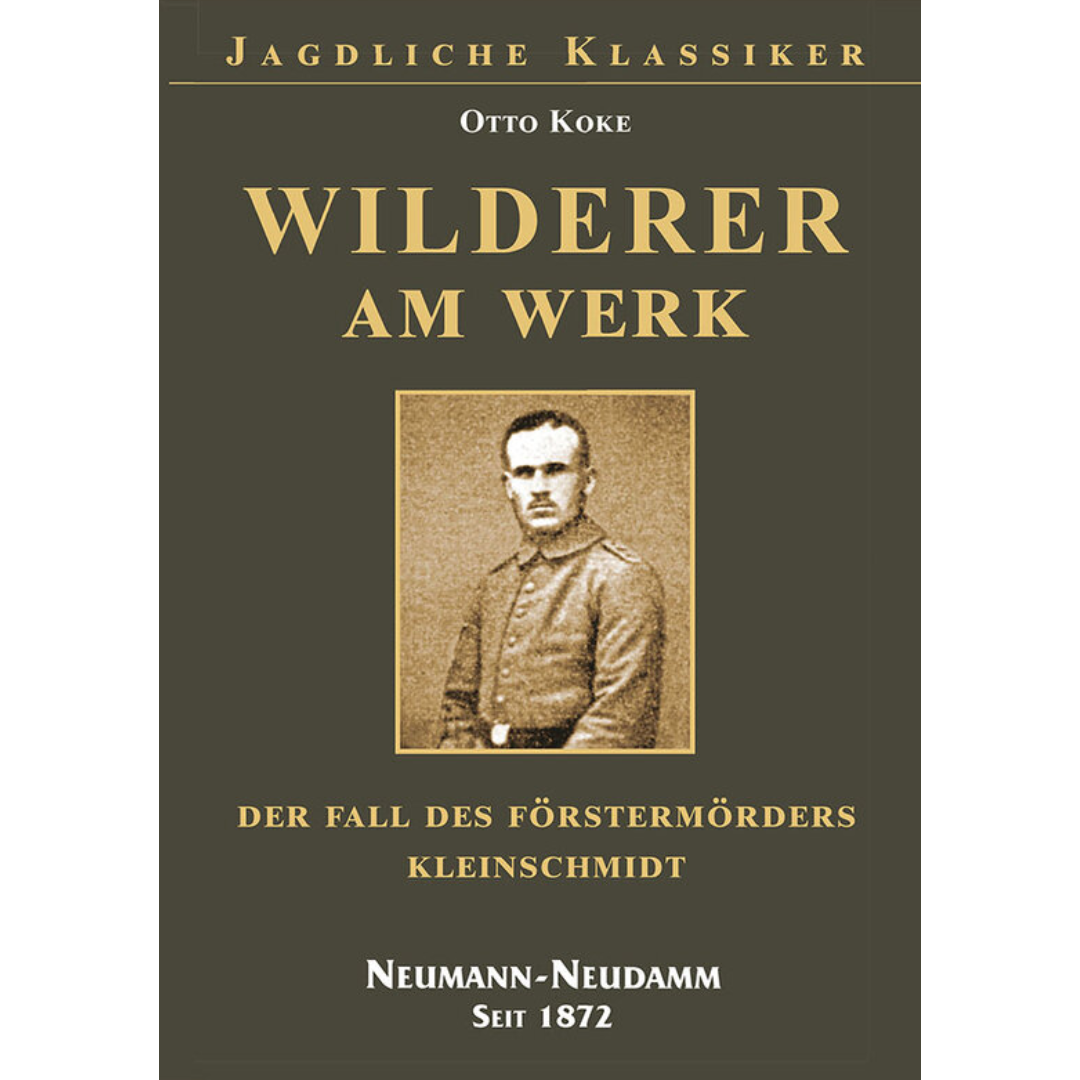 Wilderer am Werk – Der Fall des Förstermörders Kleinschmidt
