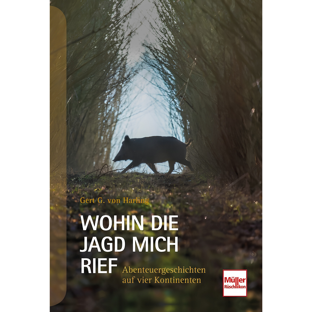 Wohin die Jagd mich rief - Abenteuergeschichten auf vier Kontinenten