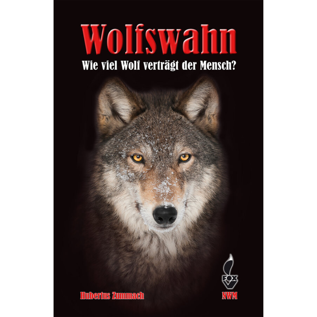 Wolfswahn - Wie viel Wolf verträgt der Mensch?