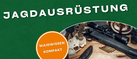Jagdausrüstung Praxisguide