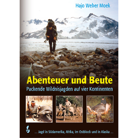 Abenteuer und Beute - Packende Wildnisjagden auf vier Kontinenten