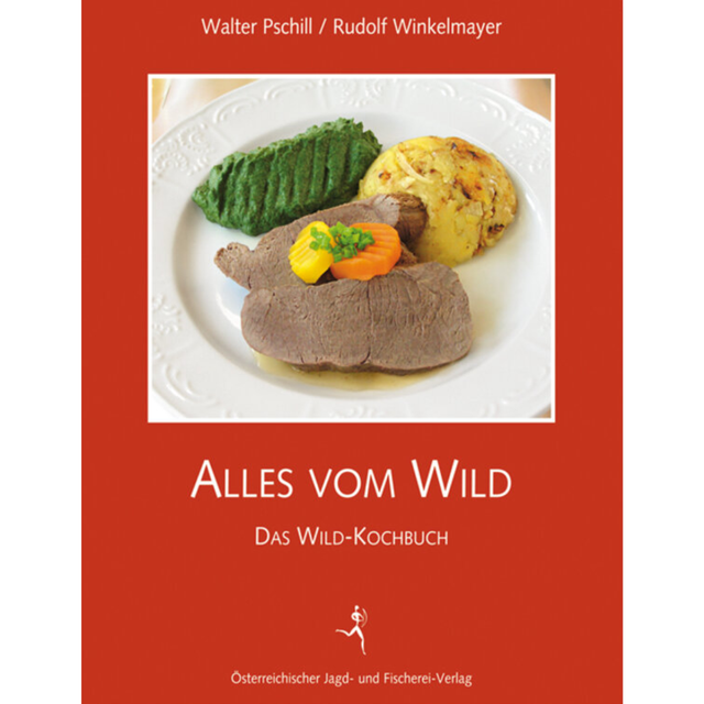 Alles vom Wild - Das Wild-Kochbuch von Walter Pschill