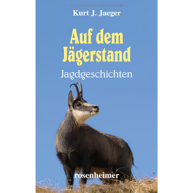 Auf dem Jägerstand - Jagdgeschichten von Kurt J. Jaeger