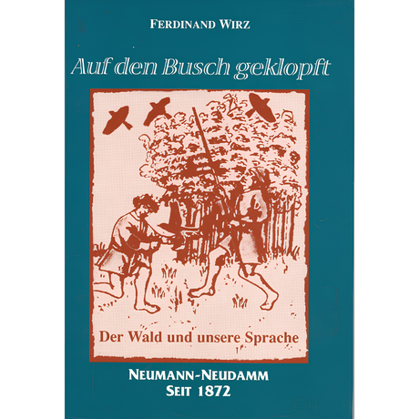 Auf den Busch geklopft - Der Wald und unsere Sprache