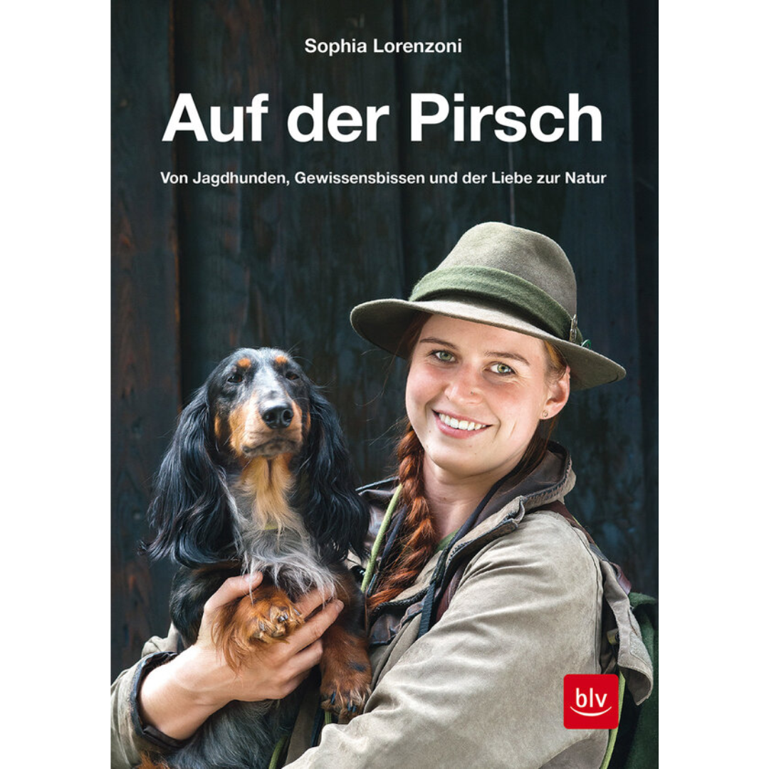 Auf der Pirsch - Von Jagdhunden, Gewissensbissen und der Liebe zur Natur von Sophia Lorenzoni
